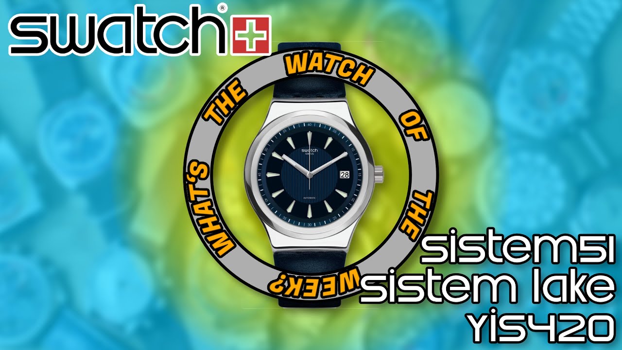 What's the watch of the week?  Mystery Watch unveiling Swatch Sistem51 Sistem Lake YIS420