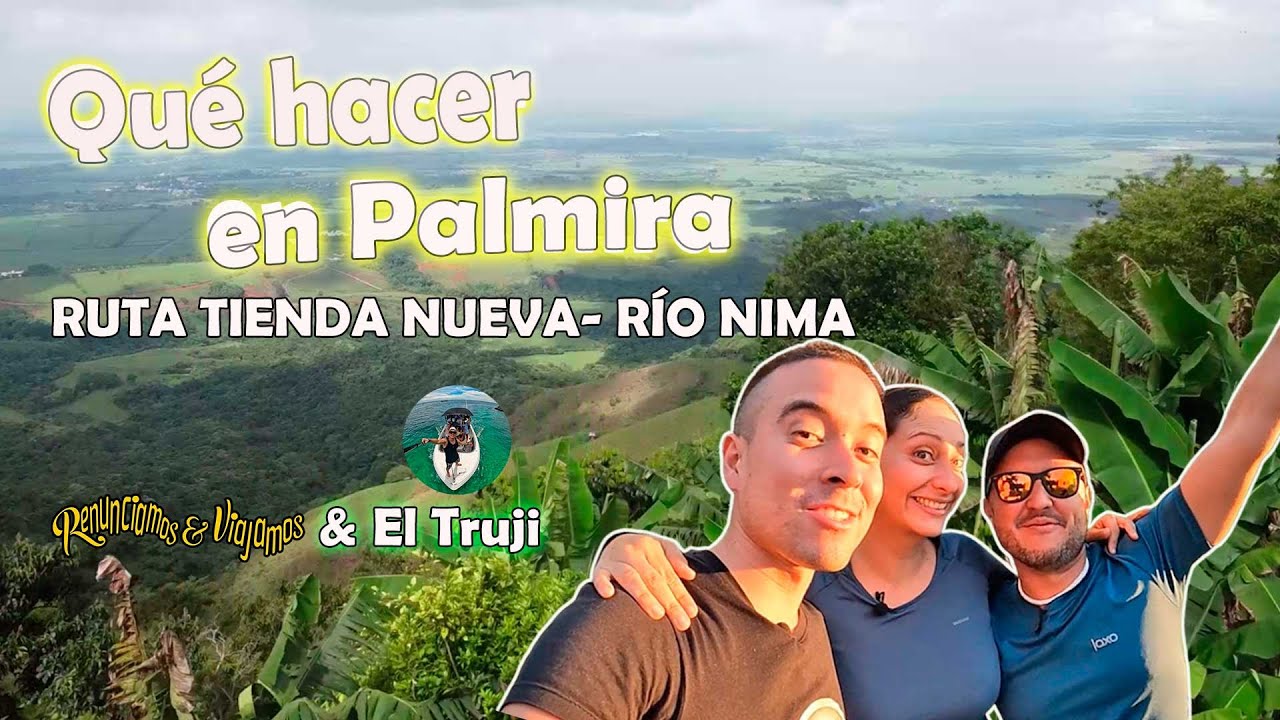 QUÉ HACER EN PALMIRA, recomendados en la Ruta Tienda Nueva Río Nima