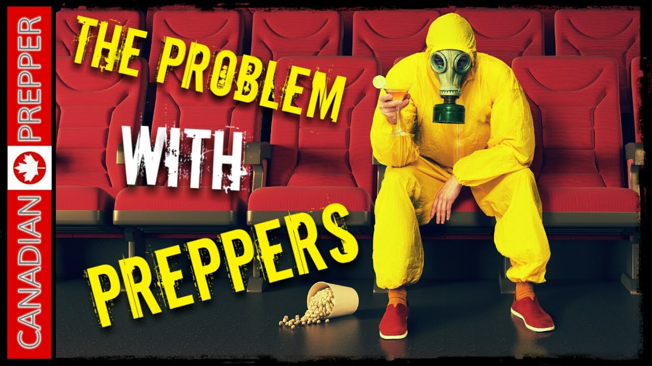 The Problem with Preppers... | Canadian Prepper