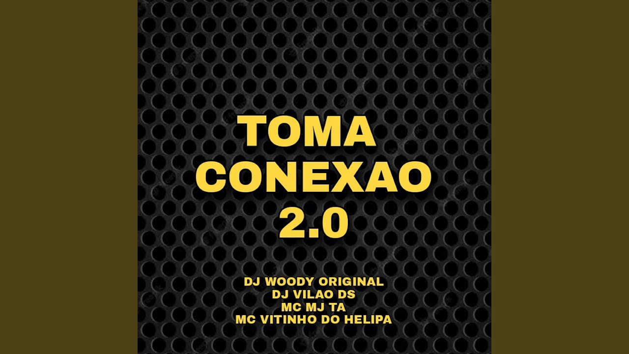 Toma Conexão 2.0 (feat. DJ Vilão DS)