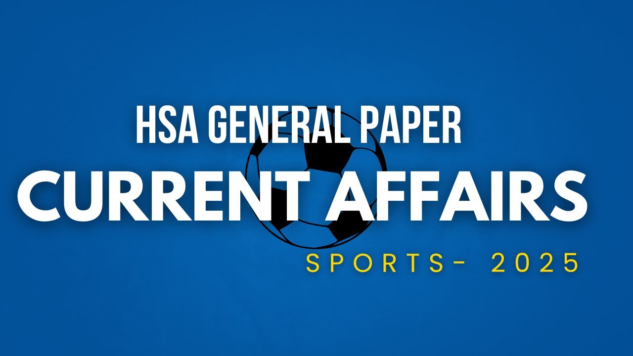 HSA GENERAL PAPER - CURRENT AFFAIRS [SPORTS - 2025]