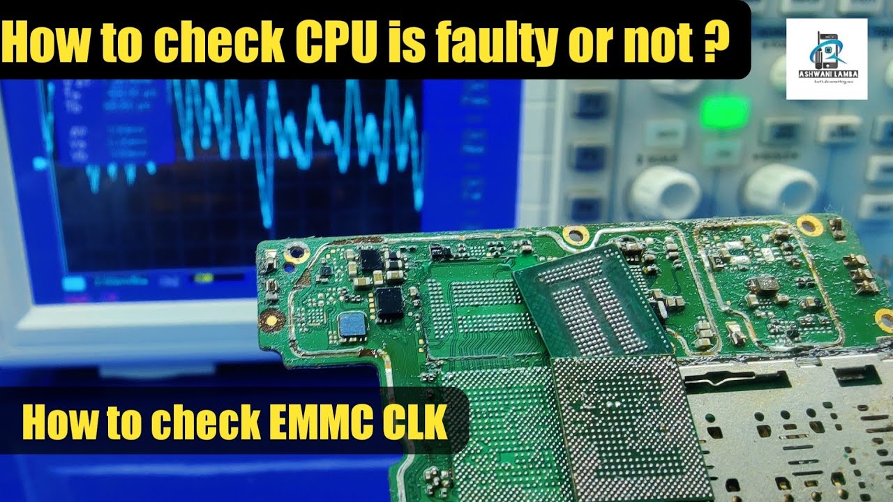 How to Check CPU is faulty or not how to check Emmc clk || Ashwani Lamba