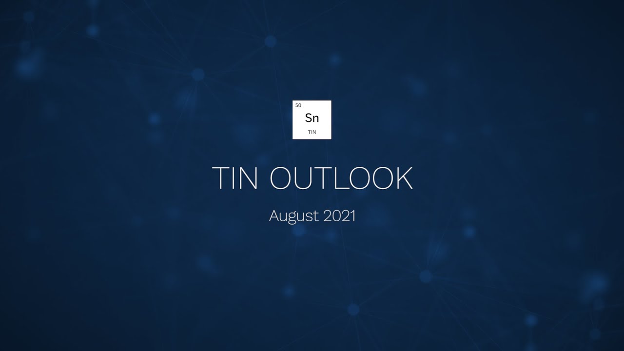 Insights Matter: Tin Outlook with Hallgarten & Company, August 2021