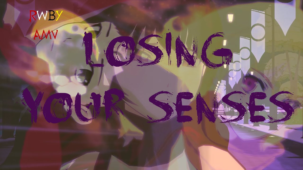 [RWBY] AMV - Losing Your Senses