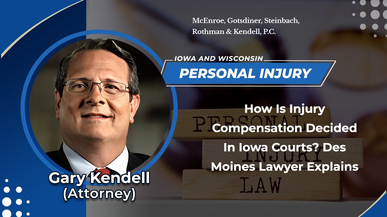 How Is Injury Compensation Decided In Iowa Courts? Des Moines Lawyer Explains
