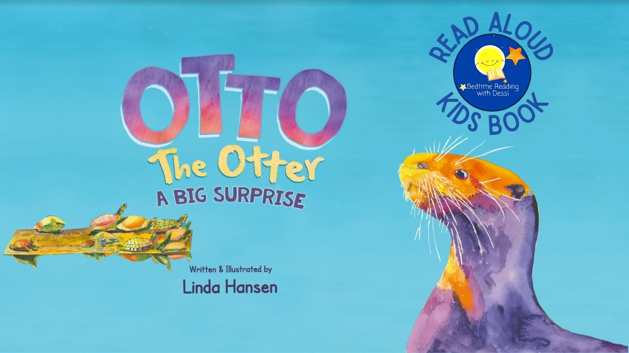 Otto The Otter, A Big Surprise - Read Aloud Kids Book - A Bedtime Story with Dessi!