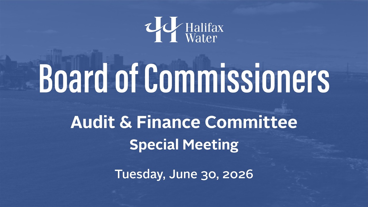 Halifax Water Audit & Finance Committee - Special Board Meeting - June 30, 2026