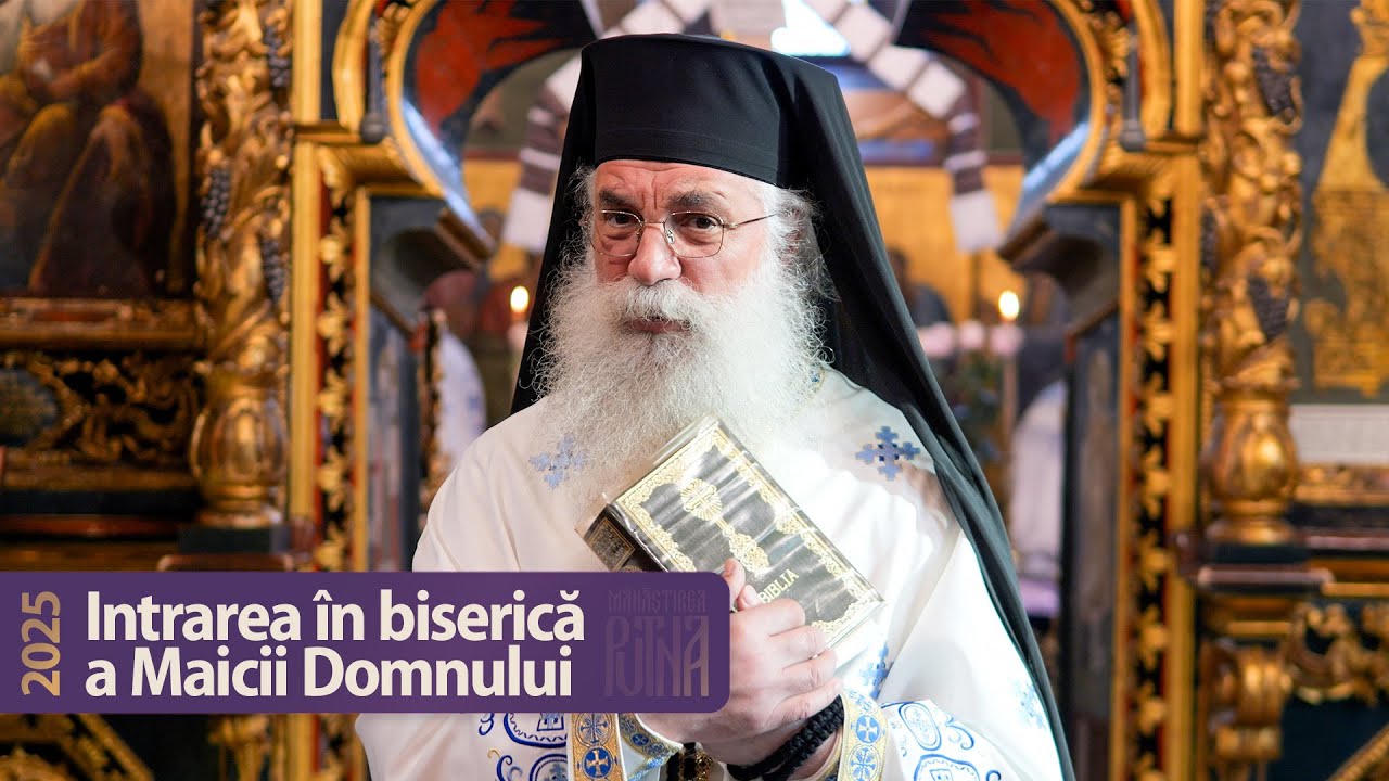 Intrarea în biserică a Maicii Domnului - Cuvânt al arhim. Melchisedec (2025)