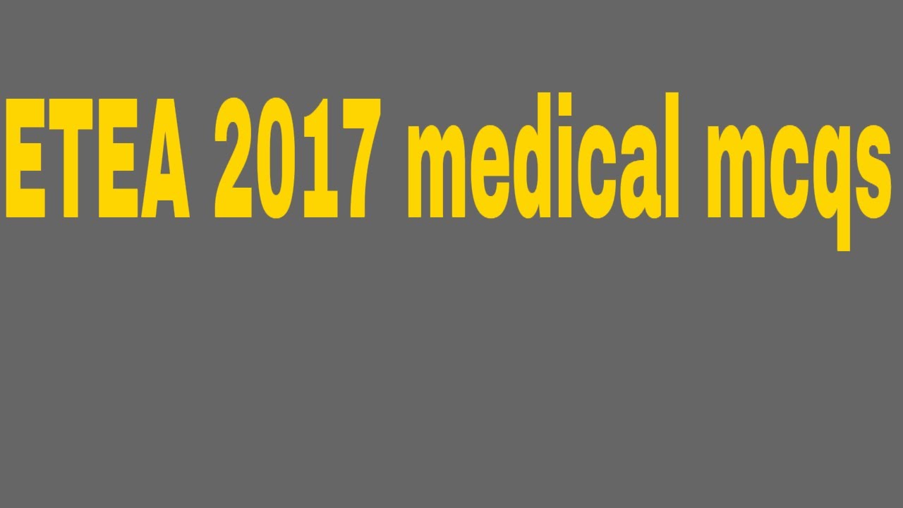 ETEA 2017 medical MCQS