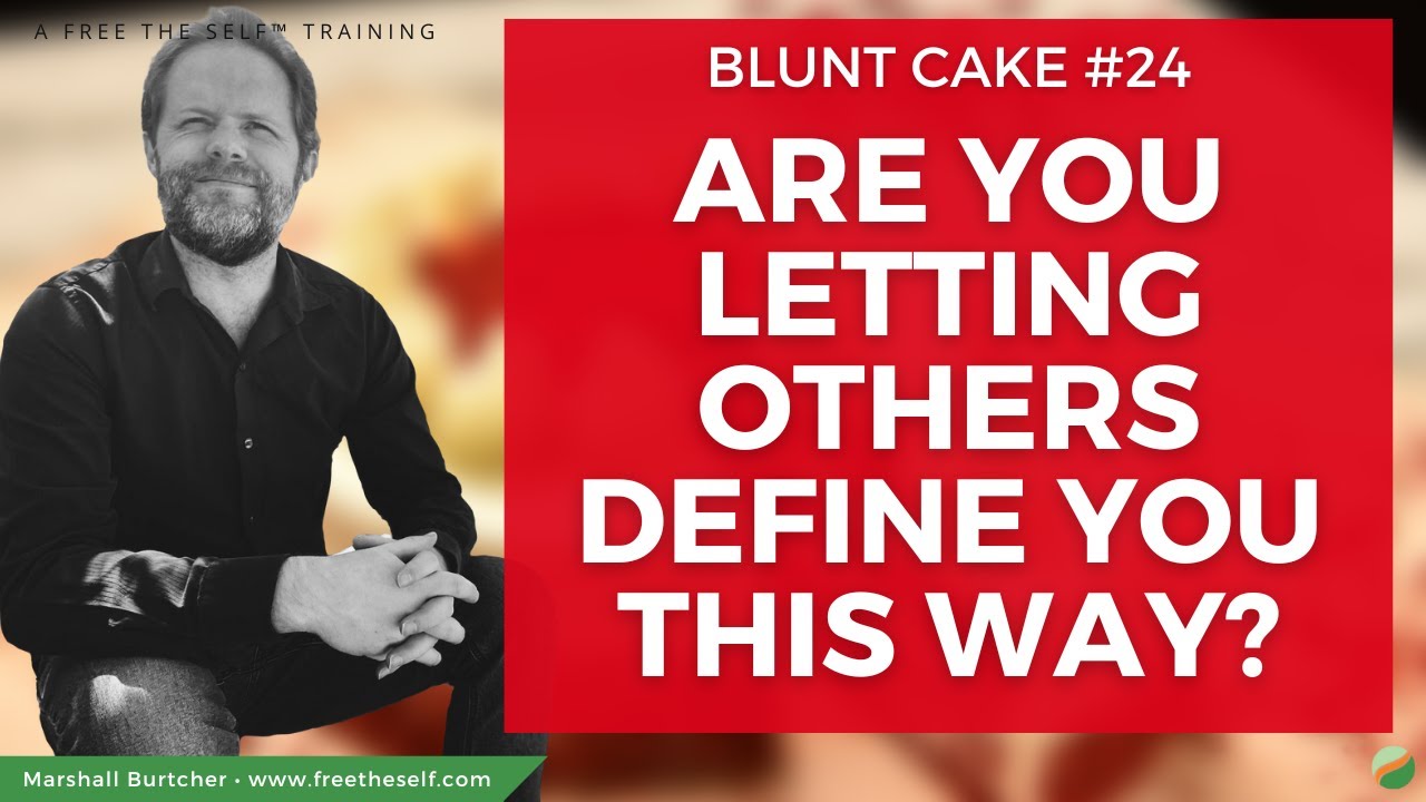 Blunt Cake #24: Other's Opinions: Are You Letting Others Define You This Way?