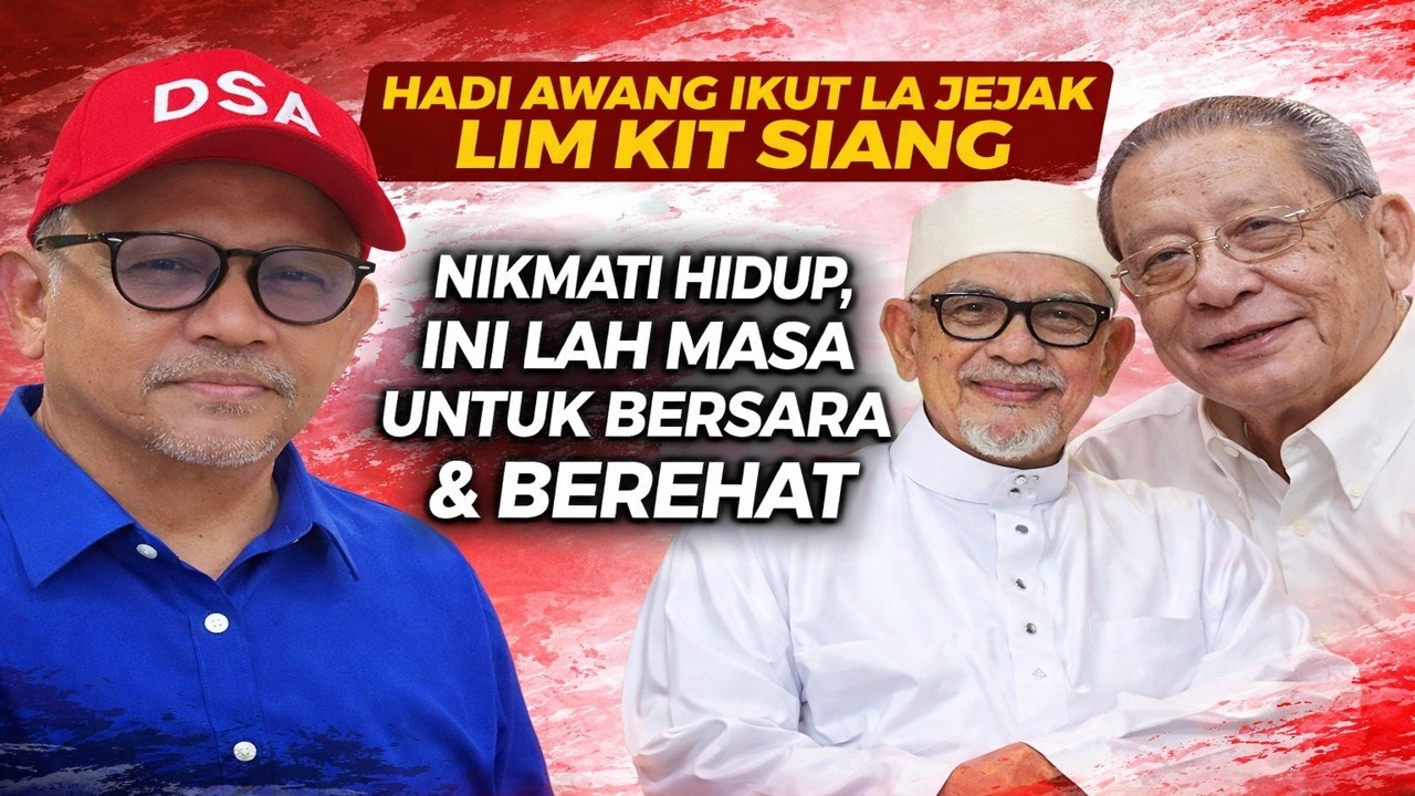 Hadi Awang ikut la jejak Lim Kit Siang nikmati hidup, ini lah masa utk bersara & berehat