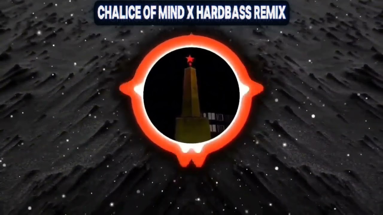 Chalice of Mind x hardbass remix (Slowed)