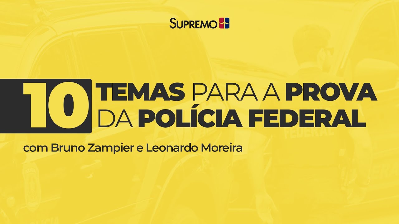 10 temas para a prova da Polícia Federal - Bruno Zampier e Leonardo Moreira