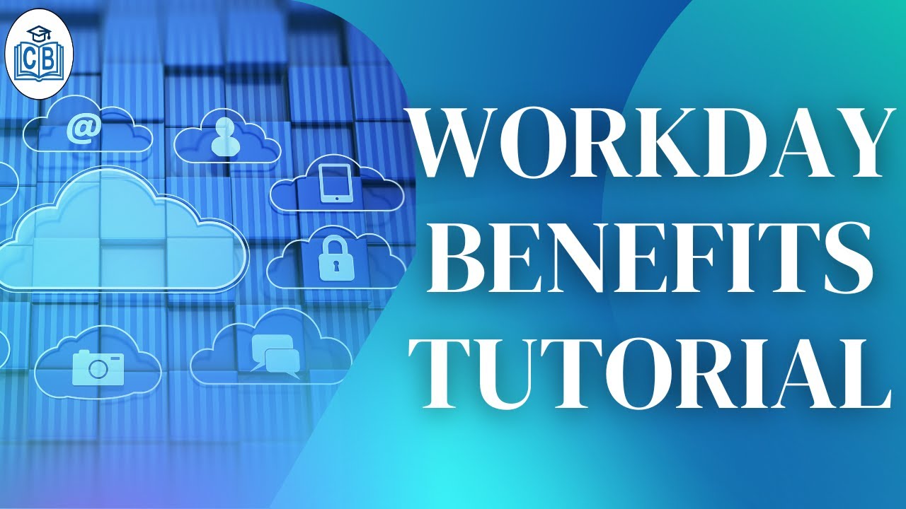 Workday Benefits Guide | Workday Benefits Training | Workday Benefits Certification | CyberBrainer