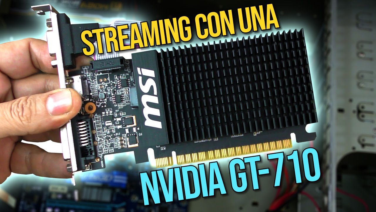 Fare Streaming con una Nvidia GT-710?