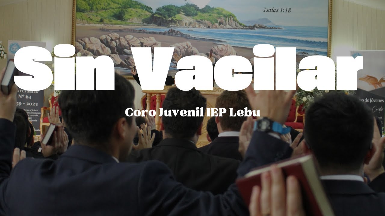 Sin Vacilar - Coro Juvenil IEP Lebu