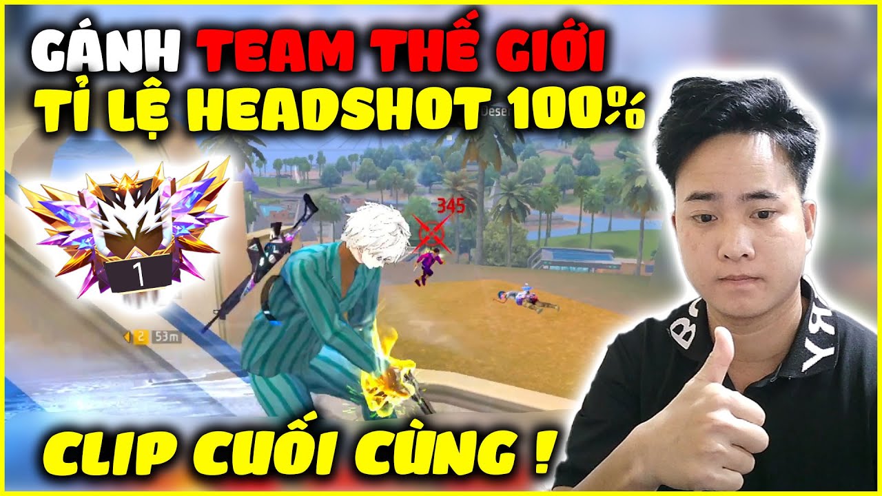Thành Kasi Gánh Team Thế Giới Tỉ Lệ Headshot 100% Clip Cuối Cùng Về Free Fire
