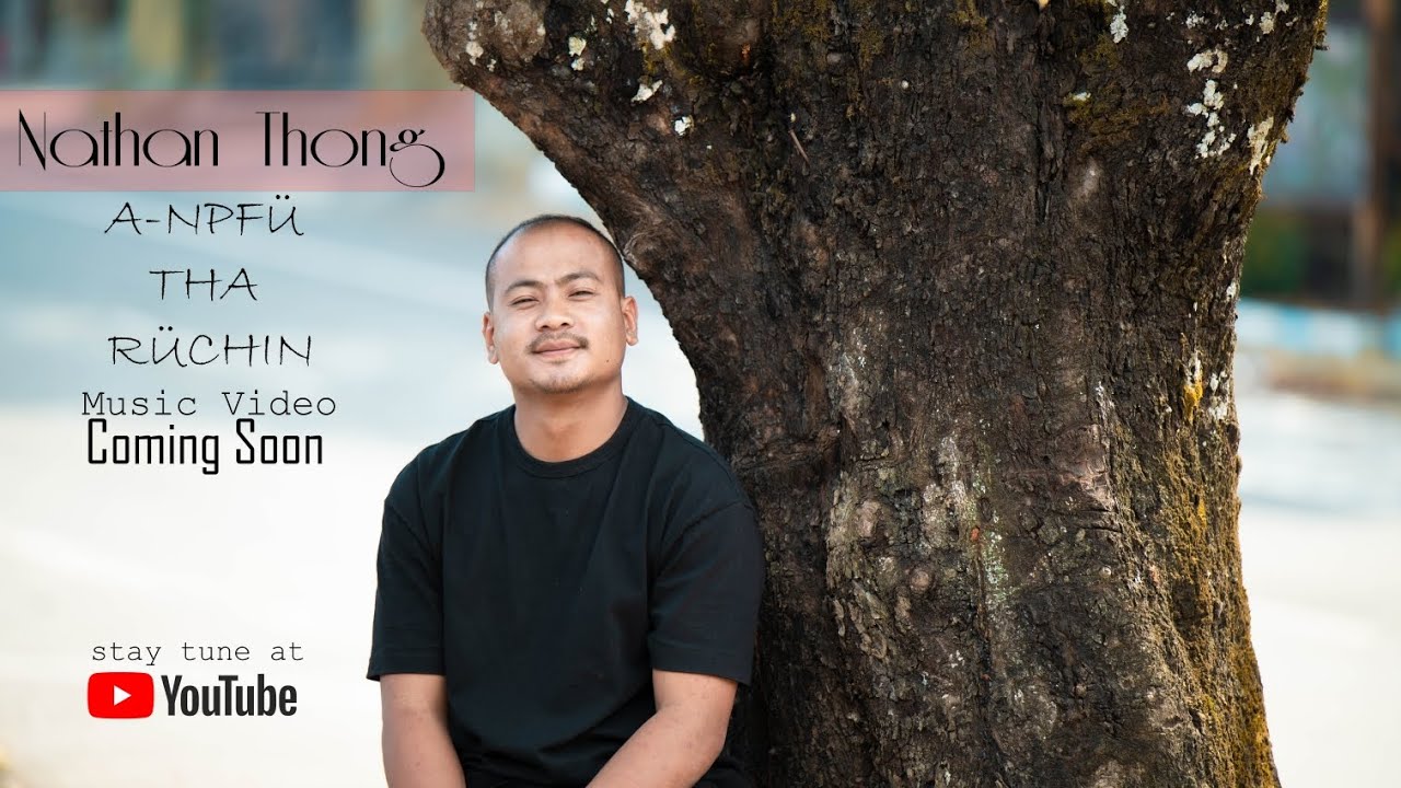 Rengma Song (A-npfü tha rüchin) by, Nathan Thong Releasing Soon