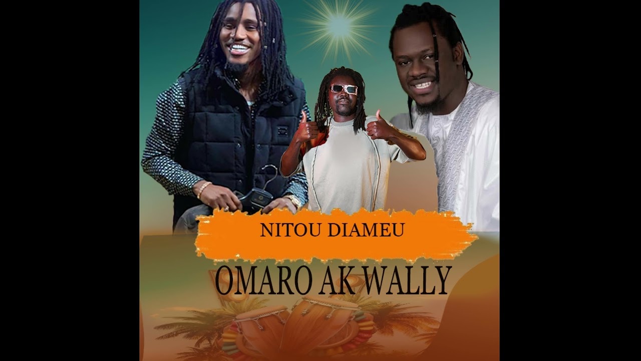 NITOU DIAMEU  OMARO AK WALLY 