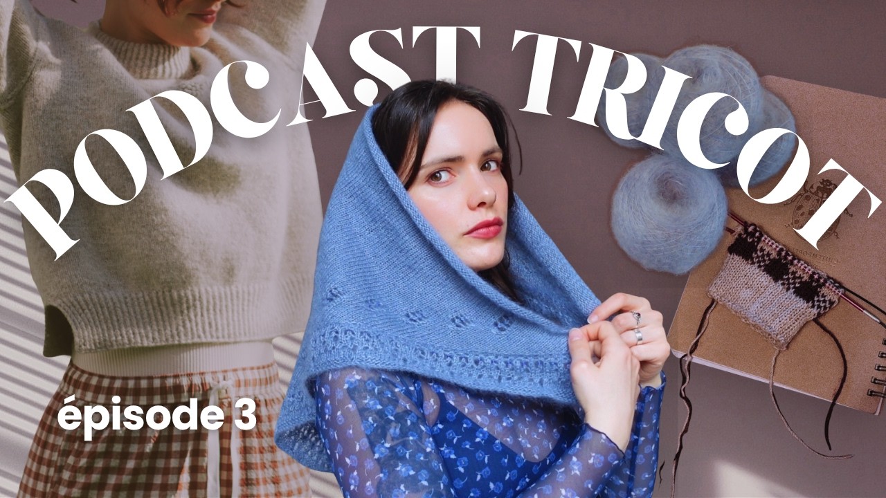PODCAST TRICOT N&deg;3 &middot; air cardigan, test knits et chaussettes de l'enfer 🧦