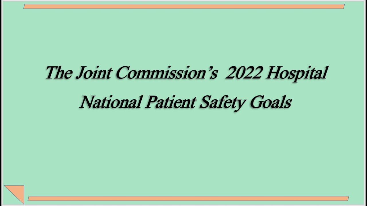 The Joint Commission (TJC) 2022 Hospital National Patient Safety Goals