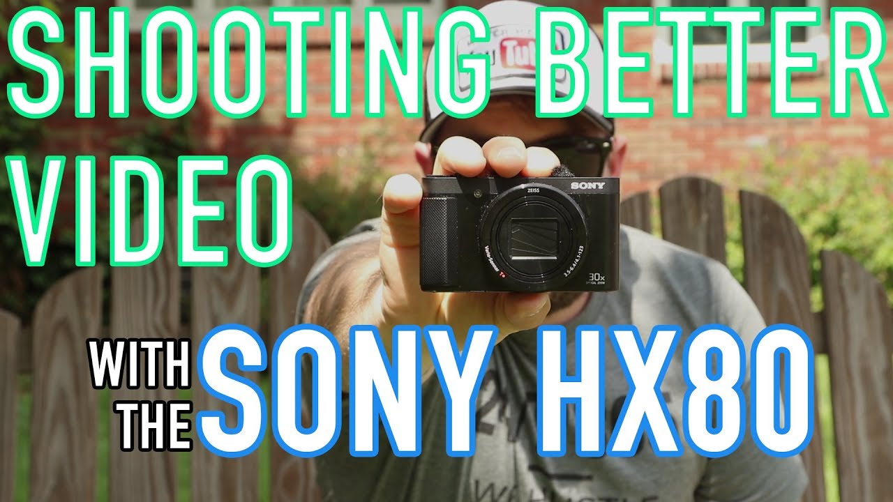 How to Maximize Your Video Quality - Sony DSC HX80 - Cinematic Sample Footage