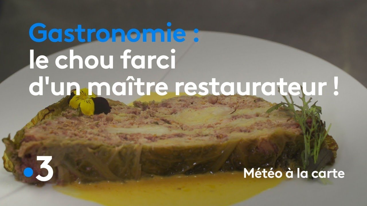 Gastronomie : le chou farci d'un maître restaurateur ! - Météo à la carte