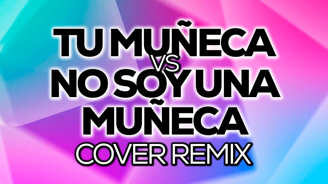 Tu Muñeca vs No Soy una Muñeca (Cover Remix 2025)