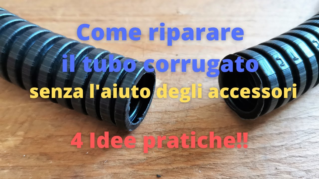 Come riparare il  tubo corrugato senza l'aiuto degli accessori 4 idee pratiche