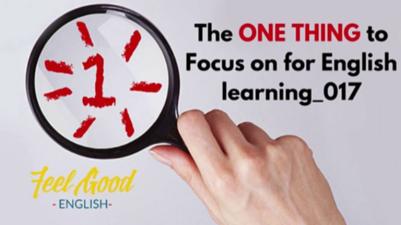 The One Thing to Focus on for English Learning