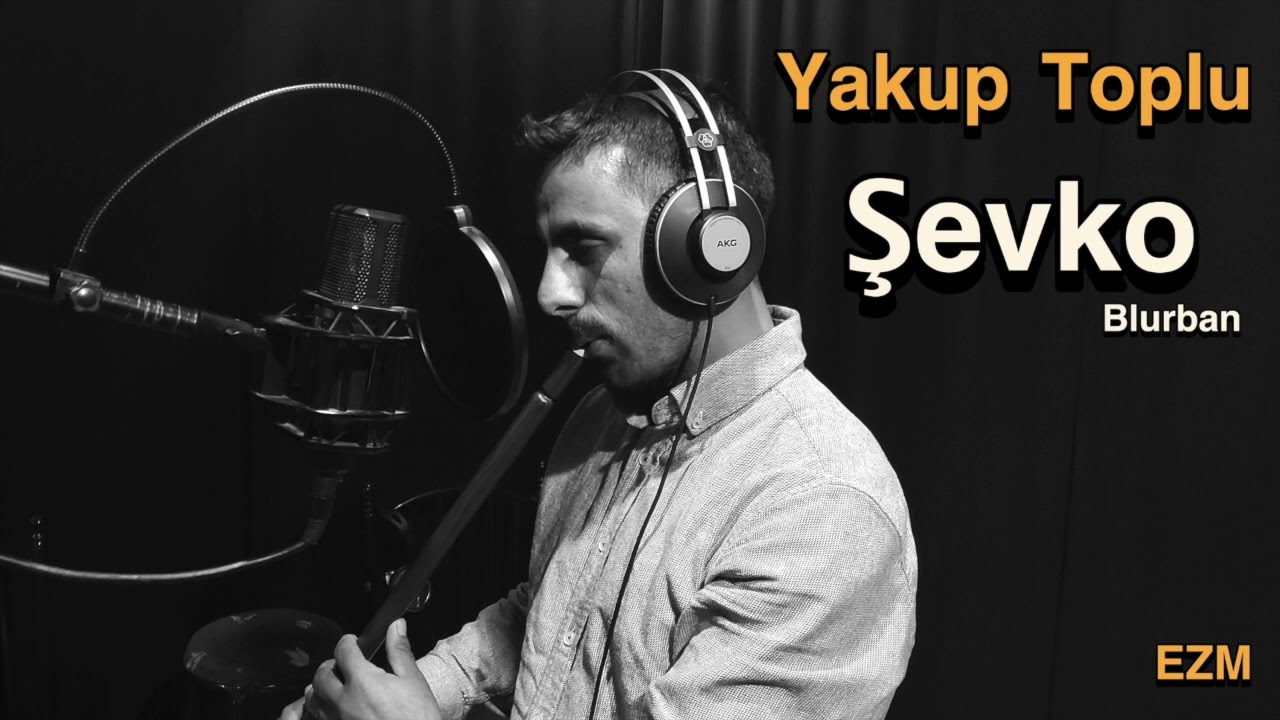 Şevko  Yakup Toplu Kaval Bilur 2025 Koçeri