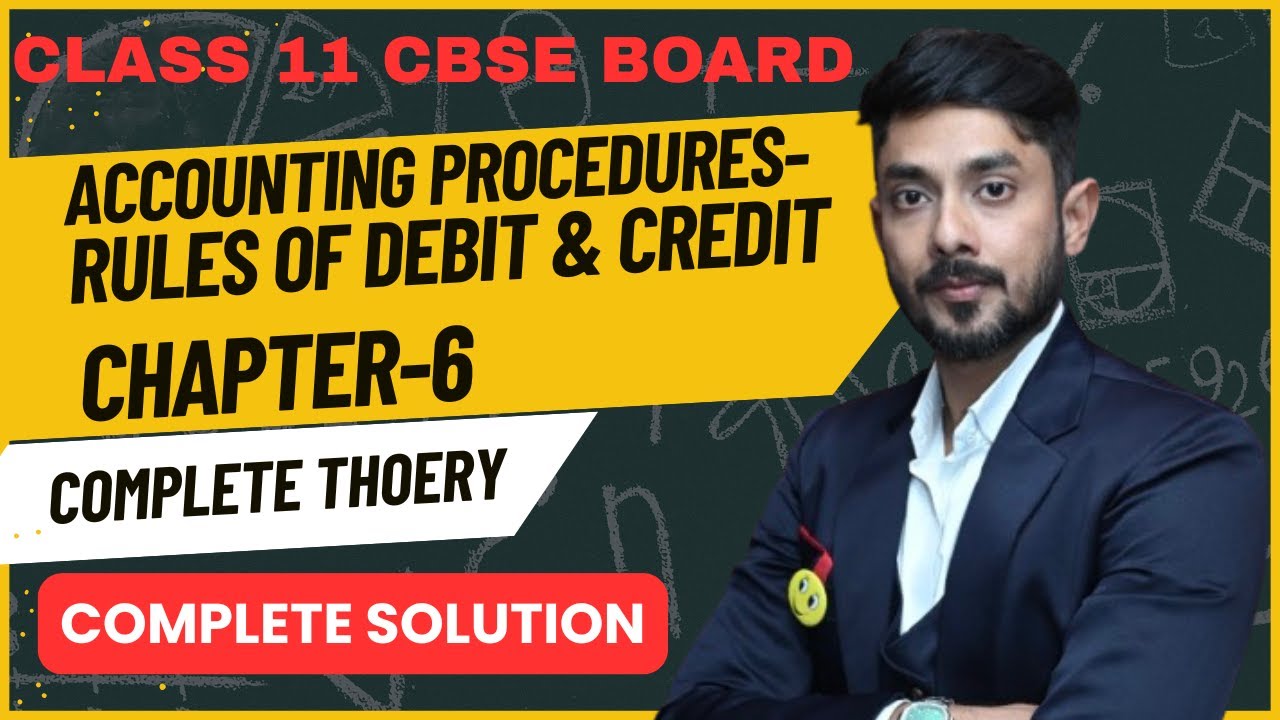 CLASS 11 CBSE || ACCOUNTANCY || CH-6 || ACCOUNTING PROCEDURES - RULES OF DEBIT & CREDIT || THEORY