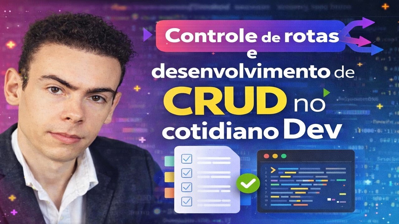 Controle de rotas e desenvolvimento de CRUD no cotidiano Dev