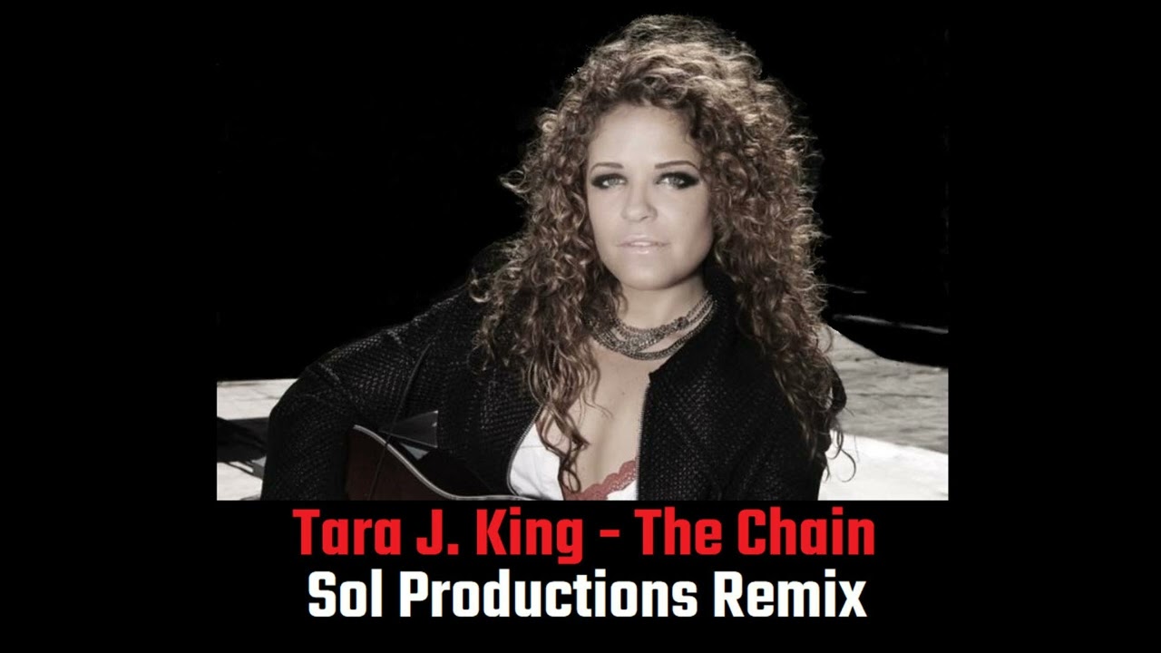 The Chain - Tara J. King - Sol Productions Remix - Fleetwood Mac Cover Version