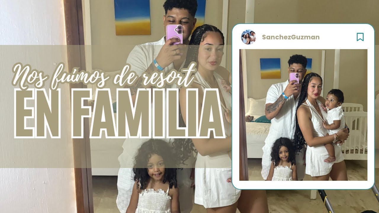 NOS FUIMOS DE RESORT CON LA FAMILIA / Ft: @Elver Sanchez TK  Keys Guzmán