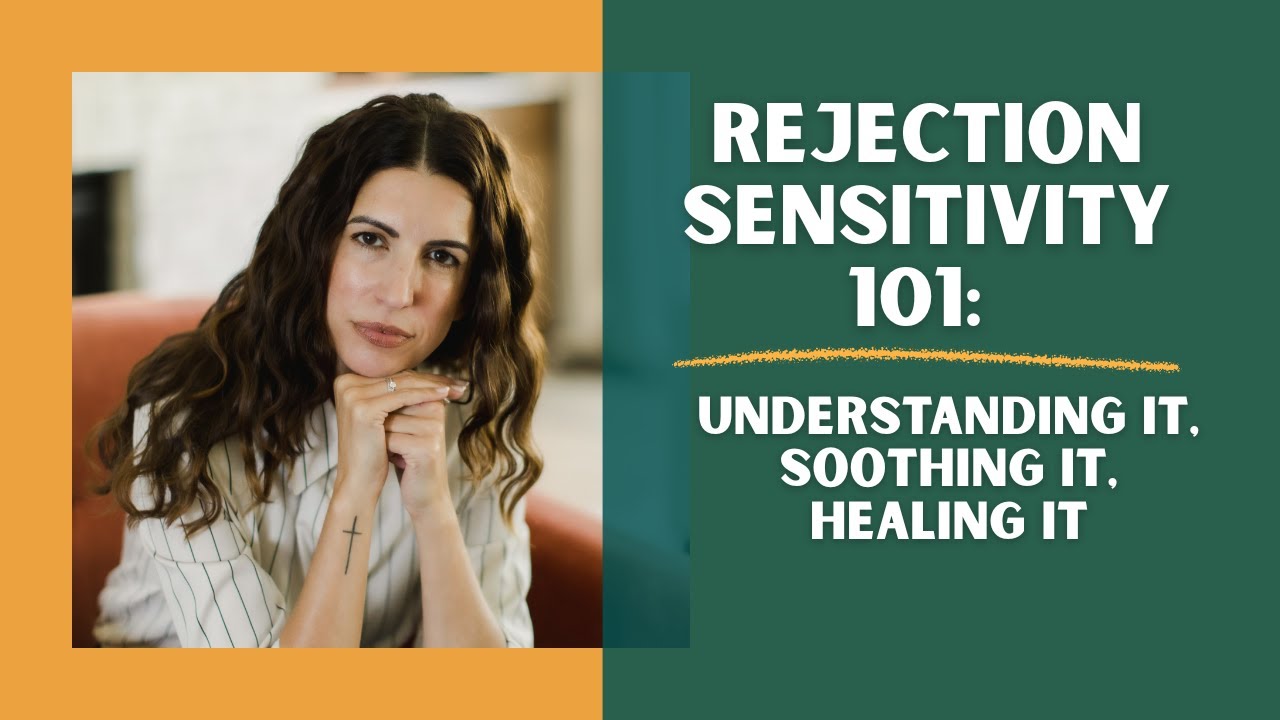Rejection Sensitivity 101: Understanding It, Soothing It, Healing It