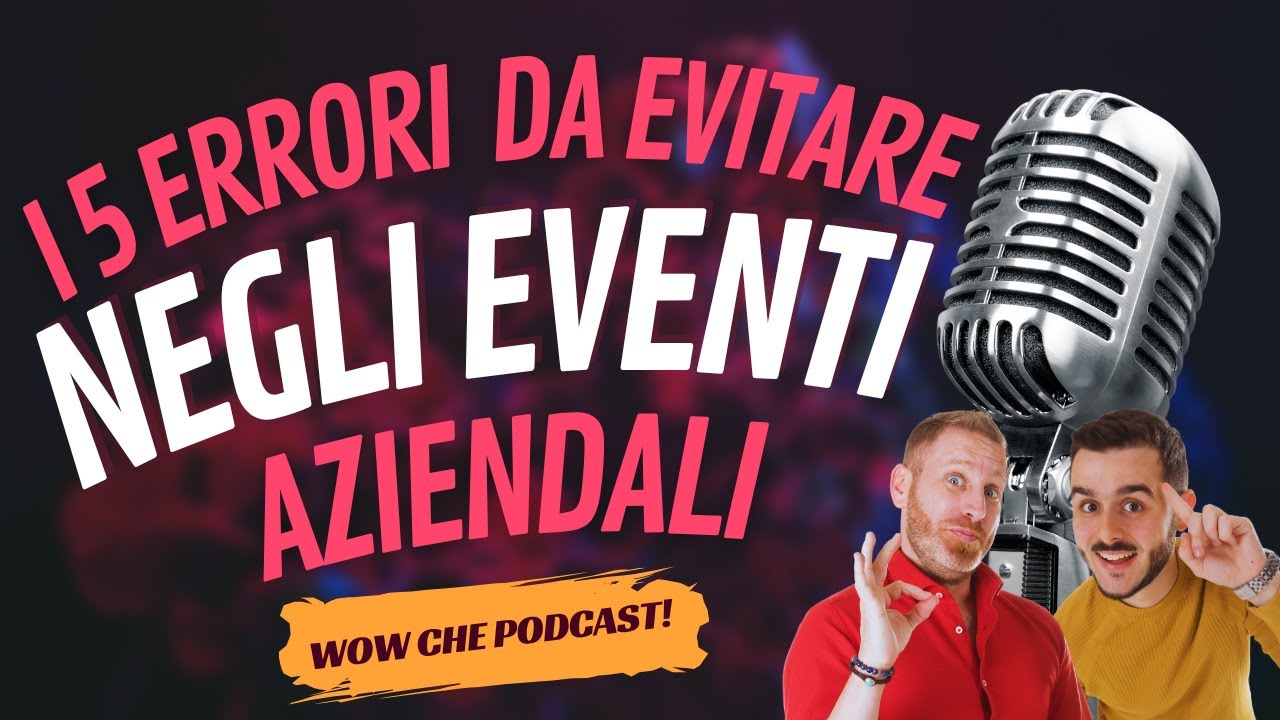 Eventi aziendali: i 5 errori da evitare