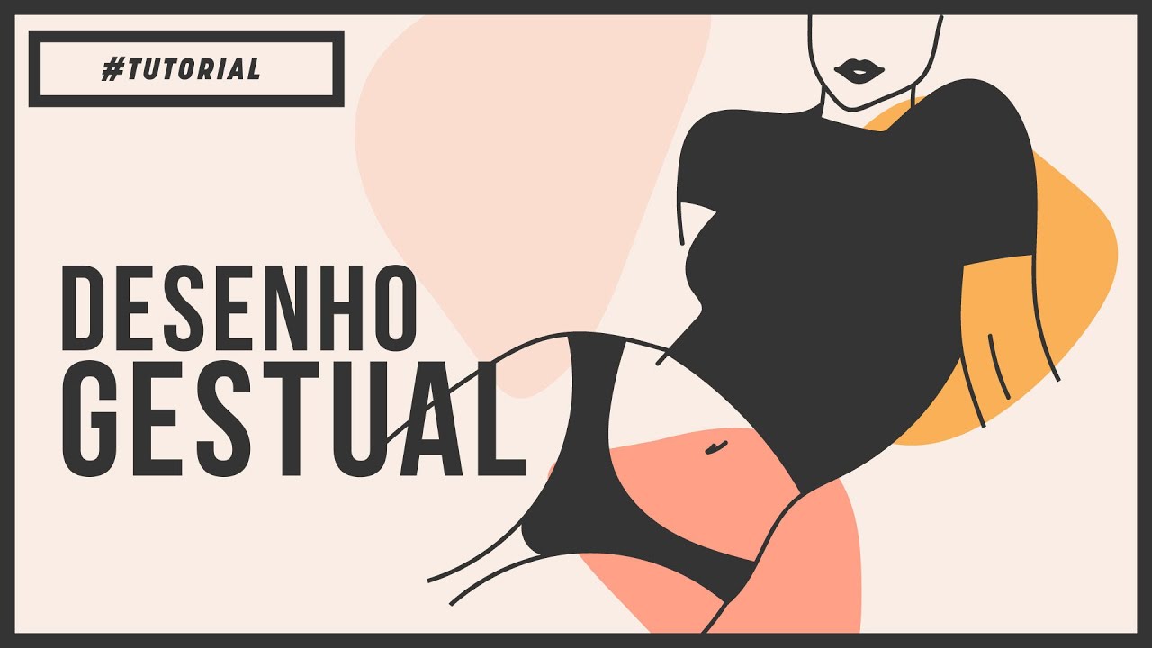 DESENHO GESTUAL | TUTORIAL
