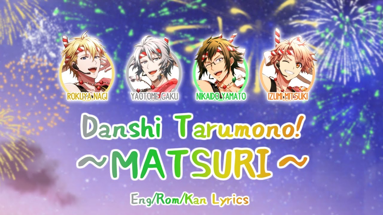 Danshi Tarumono! ~MATSURI~ — Color-Coded English / Romaji / Kanji Lyrics — [男子タルモノ！～MATSURI～]