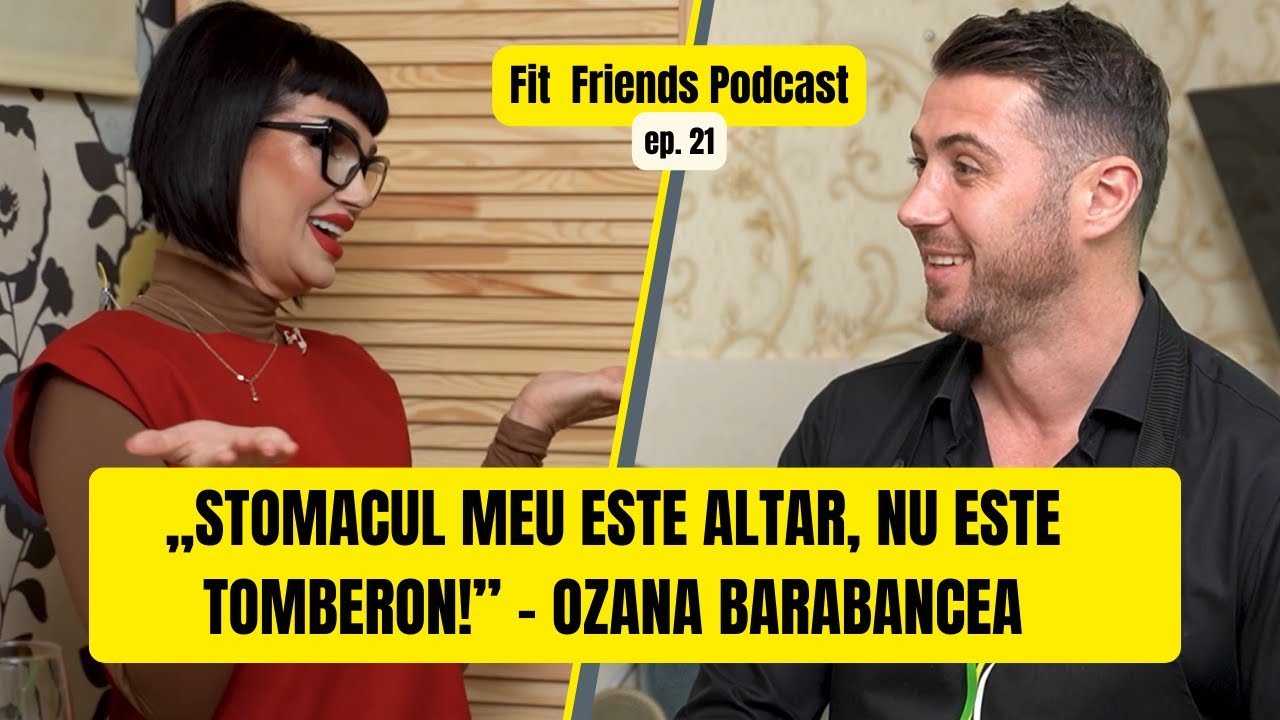 Ozana Barabancea: „Grasă sau slabă sunt fascinantă ș fabuloasă!  ” | Fit Friends Ep. 21