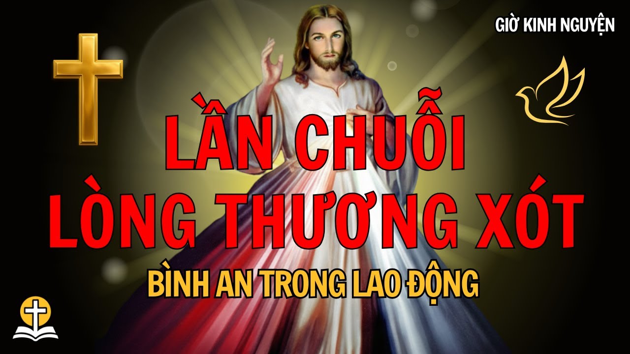 Cầu Nguyện Cho Công Việc, Mưu Sinh, Tương Lai Gia Đình - Giờ Kinh Nguyện #longthuongxotchua