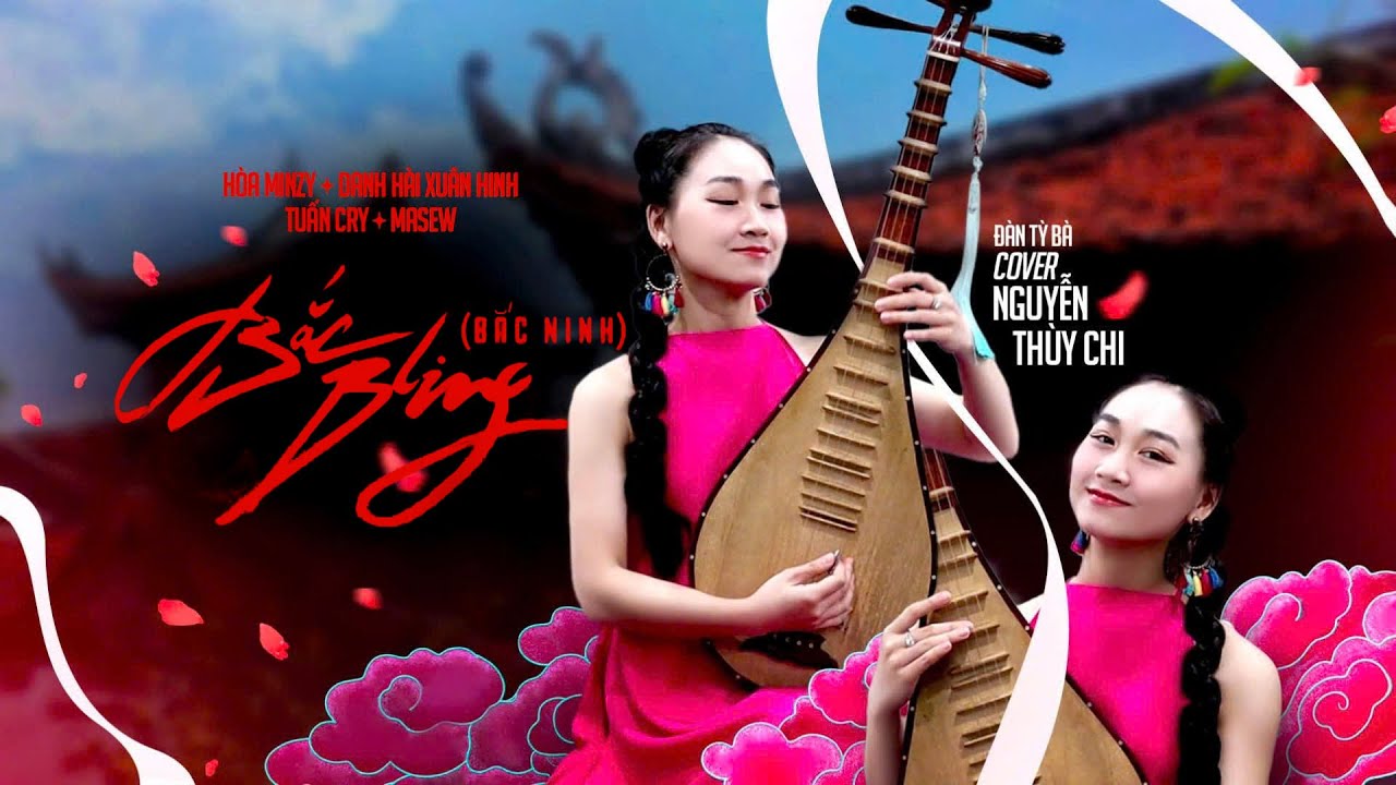 BẮC BLING (BẮC NINH) | HOÀ MINZY ft NS XUÂN HINH x MASEW x TUẤN CRY | Đàn Tỳ Bà | Thuỳ Chi Cover