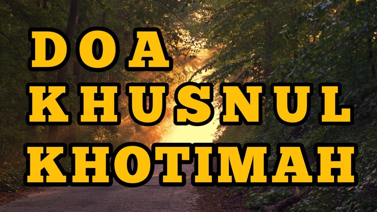 Doa agar Mati dalam Keadaan Khusnul Khotimah | Sesuai Sunnah