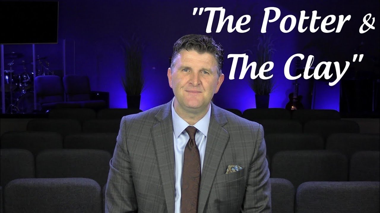Mid-Week Bible Study, Pastor Jeremy Mills, "The Potter & The Clay"