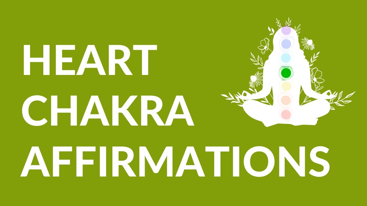 Heart chakra affirmations for opening up your heart and letting love flow