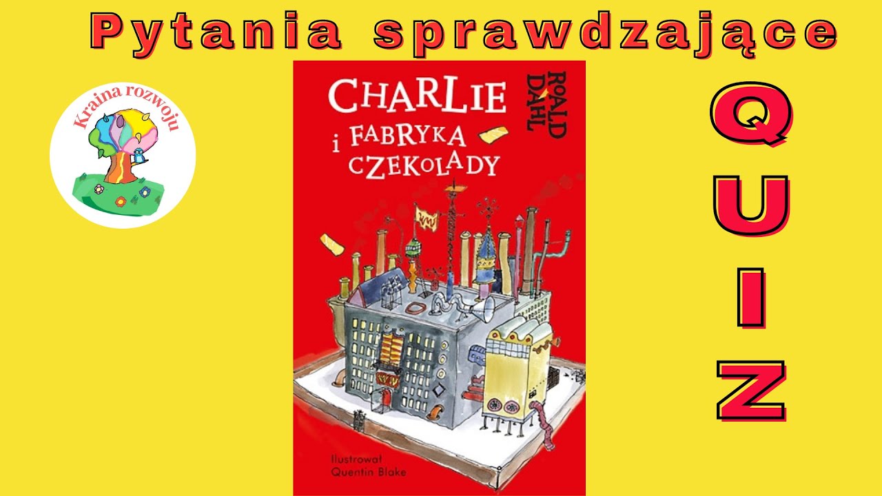 Charlie i fabryka czekolady - Quiz - pytania sprawdzające