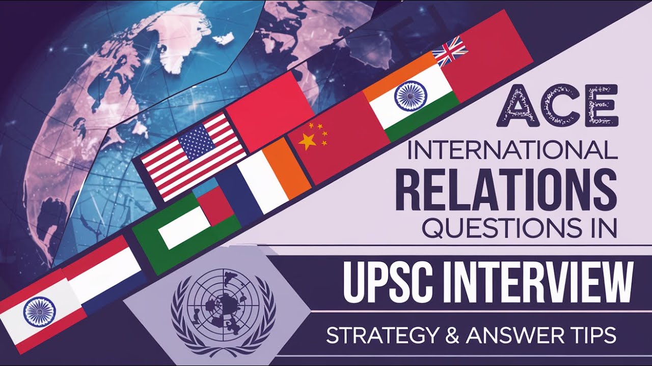 Mastering International Relations & Diplomacy Questions in UPSC Interviews | Key Concepts & Strategy