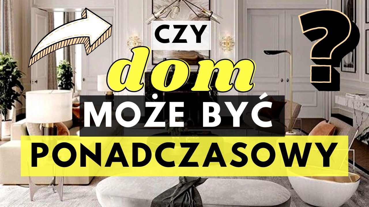 ✅NAJLEPSZE TRIKI NA ZAWSZE MODNY I PONADCZASOWY DOM. STYL I DESIGN, KTÓRY NIGDY NIE WYJDZIE Z MODY!