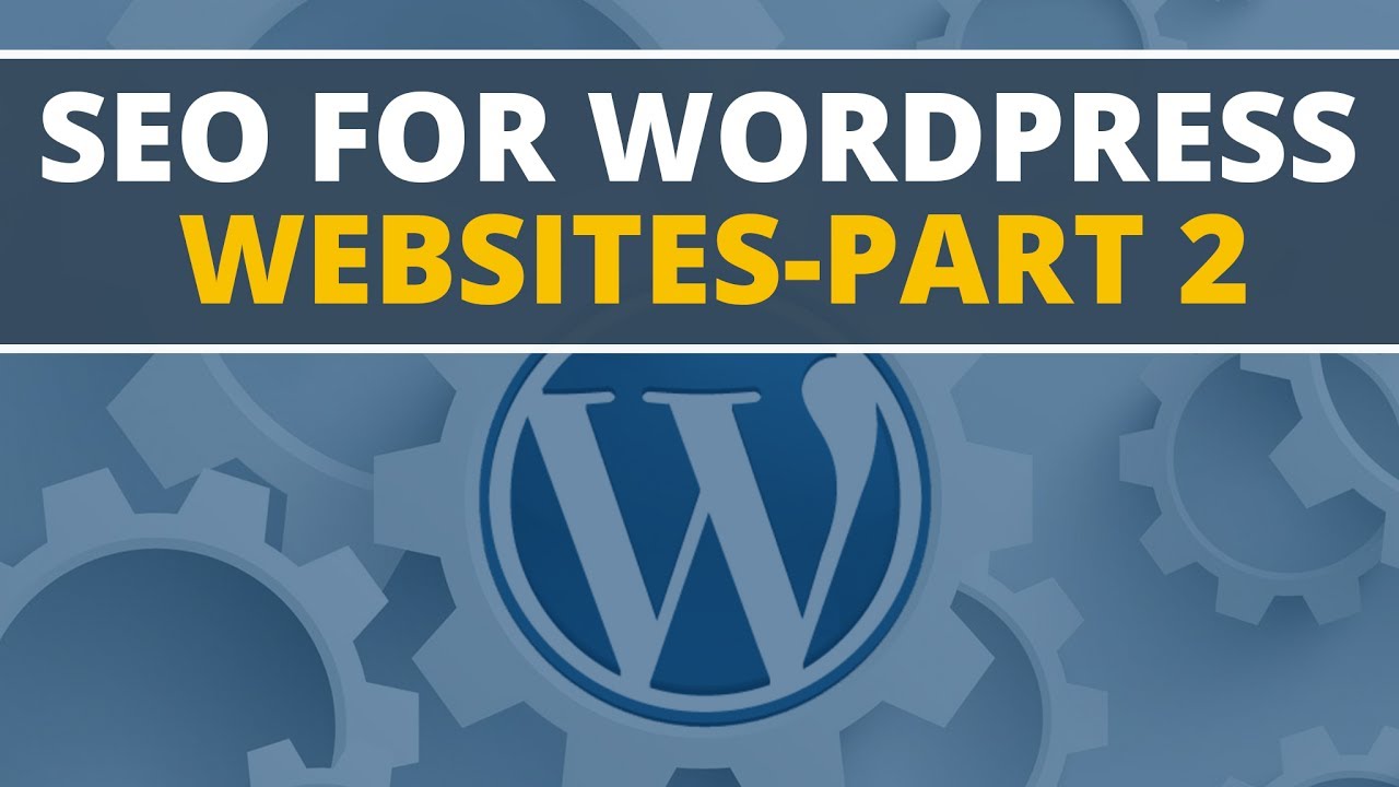 Learn SEO For Wordpress Websites | Part 2 | Content Optimization & SEO Tools & Strategies