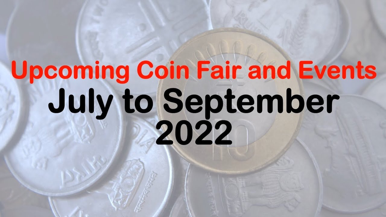 Numismatic or Coin Exhibitions in July, August and September 2022